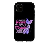Always Be Yourself Unless You Can Be A Mermaid Swimming Case for iPhone 11