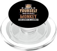 Always Be Yourself Unless You Can Be A Monkey PopSockets PopGrip for MagSafe
