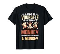 Always Be Yourself Unless You Can Be A Monkey T-Shirt