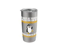 Always Be Yourself Unless You Can Be A Penguin Stainless Steel Insulated Tumbler