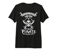 Always Be Yourself Unless You Can Be A Pirate Premium T-Shirt