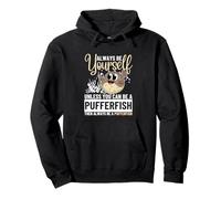 Always Be Yourself Unless You Can Be A Pufferfish Pullover Hoodie