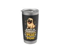 Always Be Yourself Unless You Can Be a Pug Stainless Steel Insulated Tumbler