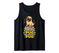 Always Be Yourself Unless You Can Be a Pug Tank Top