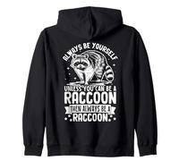 Always Be Yourself Unless You Can Be A Raccoon Funny Zip Hoodie