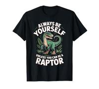 Always Be Yourself Unless You Can Be A Raptor Dinosaur T-Shirt