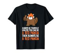 Always Be Yourself Unless You Can Be A Red Panda T-Shirt