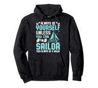 Always Be Yourself Unless You Can Be A Sailor Crew Captain Pullover Hoodie