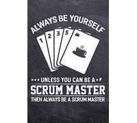 Always Be Yourself Unless You Can Be A Scrum Master: College Ruled Notebook (6x9 inches) with 120 Pages