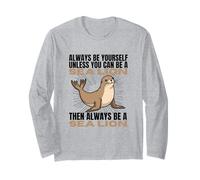 Always Be Yourself Unless You Can Be A Sea Lion Long Sleeve T-Shirt