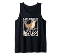 Always Be Yourself Unless You Can Be A Sea Lion Tank Top