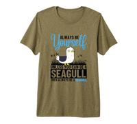Always Be Yourself Unless You Can Be A Seagull Premium T-Shirt