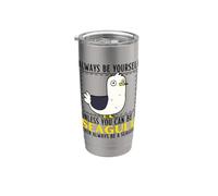 Always Be Yourself Unless You Can Be A Seagull Stainless Steel Insulated Tumbler