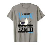 Always Be Yourself Unless You Can Be A Seagull T-Shirt