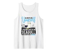 Always Be Yourself Unless You Can Be A Seagull Tank Top