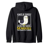 Always Be Yourself Unless You Can Be A Seagull Zip Hoodie