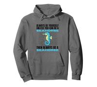 Always Be Yourself Unless You Can Be A Seahorse Pullover Hoodie