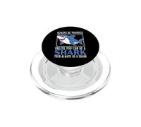 Always Be Yourself Unless You Can Be A Shark Funny Sharks PopSockets PopGrip for MagSafe