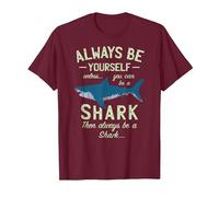 Always be Yourself Unless You can be a Shark | Funny Sharks T-Shirt, Men, Burgundy, Medium