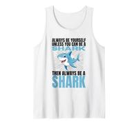 Always Be Yourself Unless You Can Be A Shark Funny Sharks Tank Top