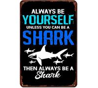 Always Be Yourself Unless You Can Be A Shark Then Always Be A Shark Metal Tin Sign Retro Poster Cafe Bar Gym Living Room Bathroom Kitchen Home Art Wall Decoration Gift 30x40cm
