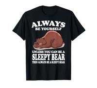 Always Be Yourself Unless You Can Be A Sleepy Bear T-Shirt