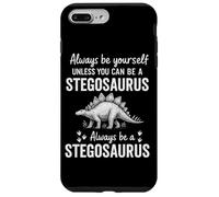 Always Be Yourself Unless You Can Be A Stegosaurus Case for iPhone 7 Plus/8 Plus