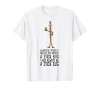 Always Be Yourself Unless You Can Be A Stick Insect T-Shirt
