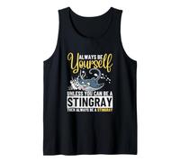 Always Be Yourself Unless You Can Be A Stingray Tank Top