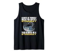 Always Be Yourself Unless You Can Be A Stingray Tank Top