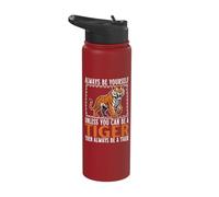 Always Be Yourself Unless You Can Be A Tiger Funny Tigers Stainless Steel Insulated Water Bottle