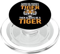 Always Be Yourself Unless You Can Be A Tiger PopSockets PopGrip for MagSafe
