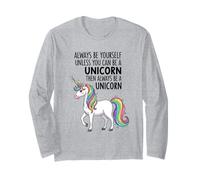 Always Be Yourself Unless You Can Be a Unicorn Long Sleeve T-Shirt