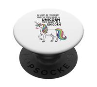 Always Be Yourself Unless You Can Be a Unicorn PopSockets Adhesive PopGrip