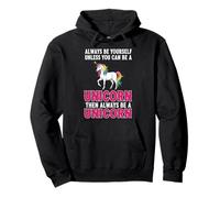 Always Be Yourself Unless You Can Be A Unicorn Pullover Hoodie