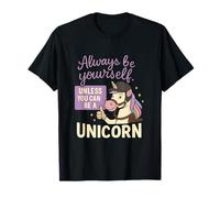 Always Be Yourself Unless You Can Be A Unicorn T-Shirt