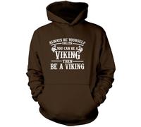 Always be Yourself Unless You Can be a Viking Unisex Hoodie - Brown Medium