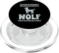 Always Be Yourself Unless You Can Be A Wolf PopSockets PopGrip for MagSafe