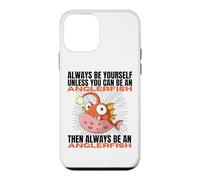 Always Be Yourself Unless You Can Be An Anglerfish Case for iPhone 12 mini