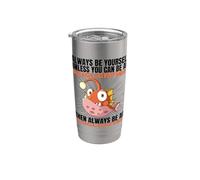 Always Be Yourself Unless You Can Be an Anglerfish Stainless Steel Insulated Tumbler