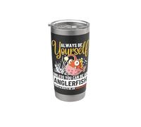 Always Be Yourself Unless You Can Be an Anglerfish Stainless Steel Insulated Tumbler
