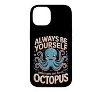 Always Be Yourself Unless You Can Be an Octopus Cephalopod Case for iPhone 14