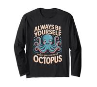 Always Be Yourself Unless You Can Be an Octopus Cephalopod Long Sleeve T-Shirt