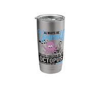 Always Be Yourself Unless You Can Be an Octopus Stainless Steel Insulated Tumbler