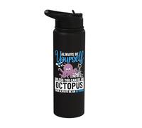 Always Be Yourself Unless You Can Be an Octopus Stainless Steel Insulated Water Bottle