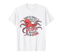Always Be Yourself Unless You Can Be an Octopus T-Shirt