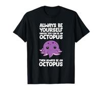 Always Be Yourself Unless You Can Be An Octopus T-Shirt