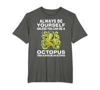 Always Be Yourself Unless You Can Be An Octopus T-Shirt