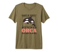 Always Be Yourself Unless You Can Be an Orca Premium T-Shirt