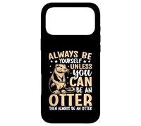 Always Be Yourself Unless You Can Be An Otter Case for iPhone 17 Pro Max